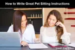 Writing clear dog sitting instructions is vital when leaving your pet in the hands of someone else.  Here's step by step instructions.