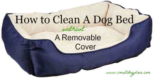 How to Clean A Dog Bed Without a Removable Cover How to Clean A Dog Bed Without a Removable Cover