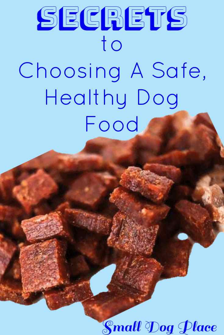 Secrets to Choosing a Safe, Healthy Dog Food Secrets to Choosing a Safe, Healthy Dog Food